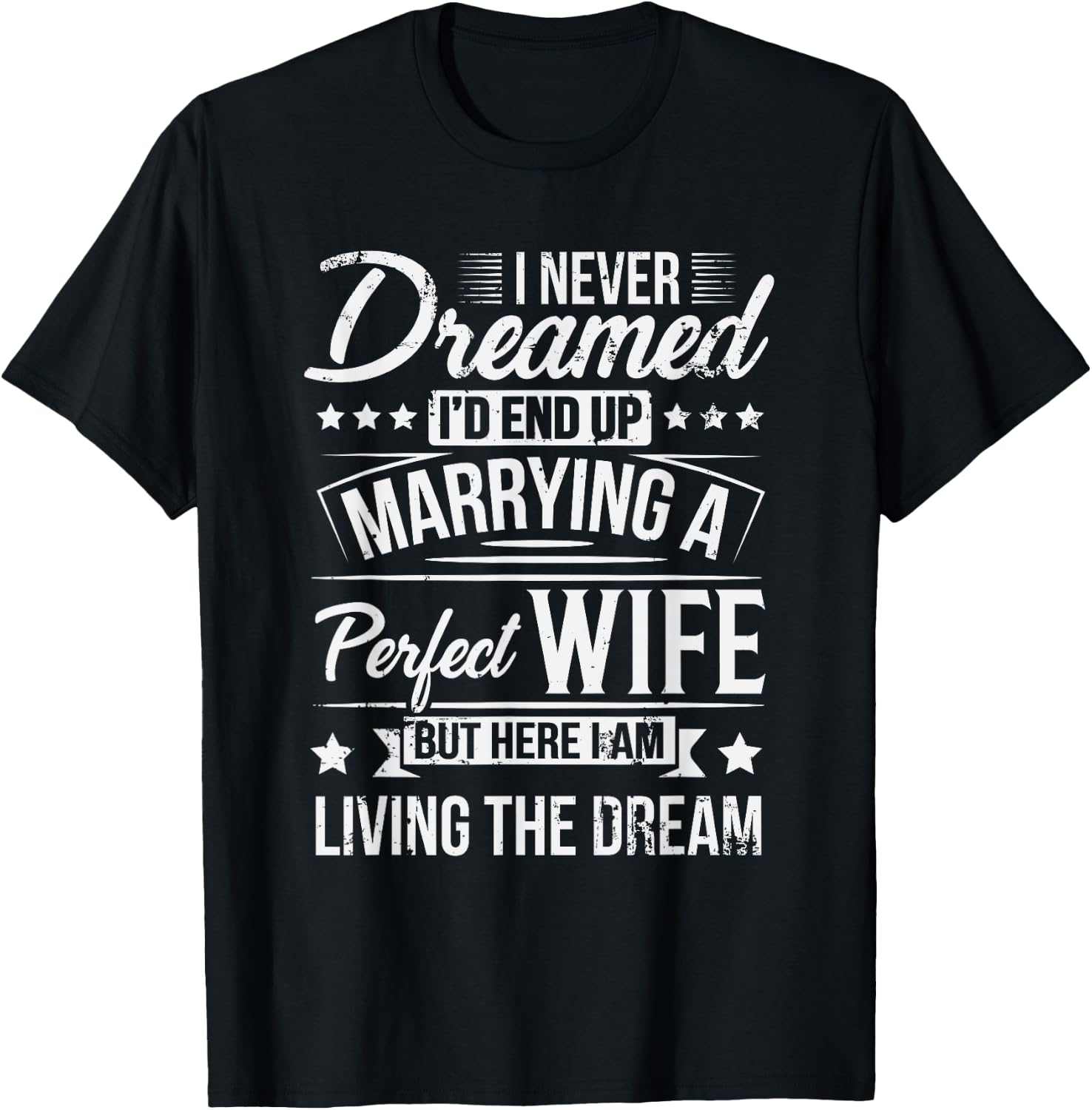But Here I Am Living The Dream New Husband Gift From Wife T-Shirt - T-Shirt | Black
