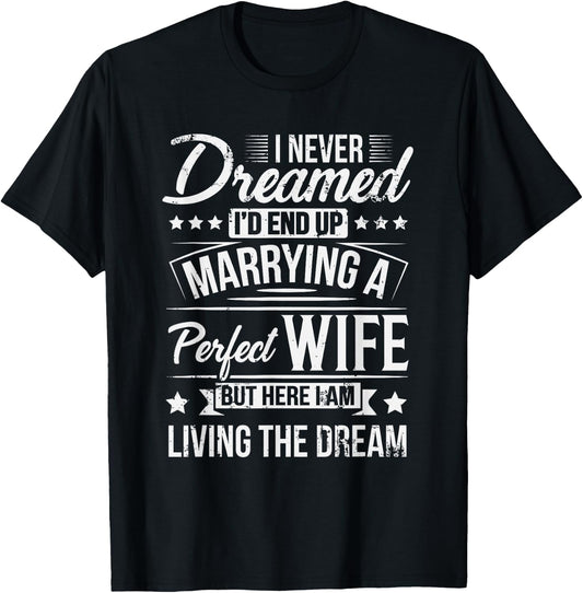 But Here I Am Living The Dream New Husband Gift From Wife T-Shirt - T-Shirt | Black