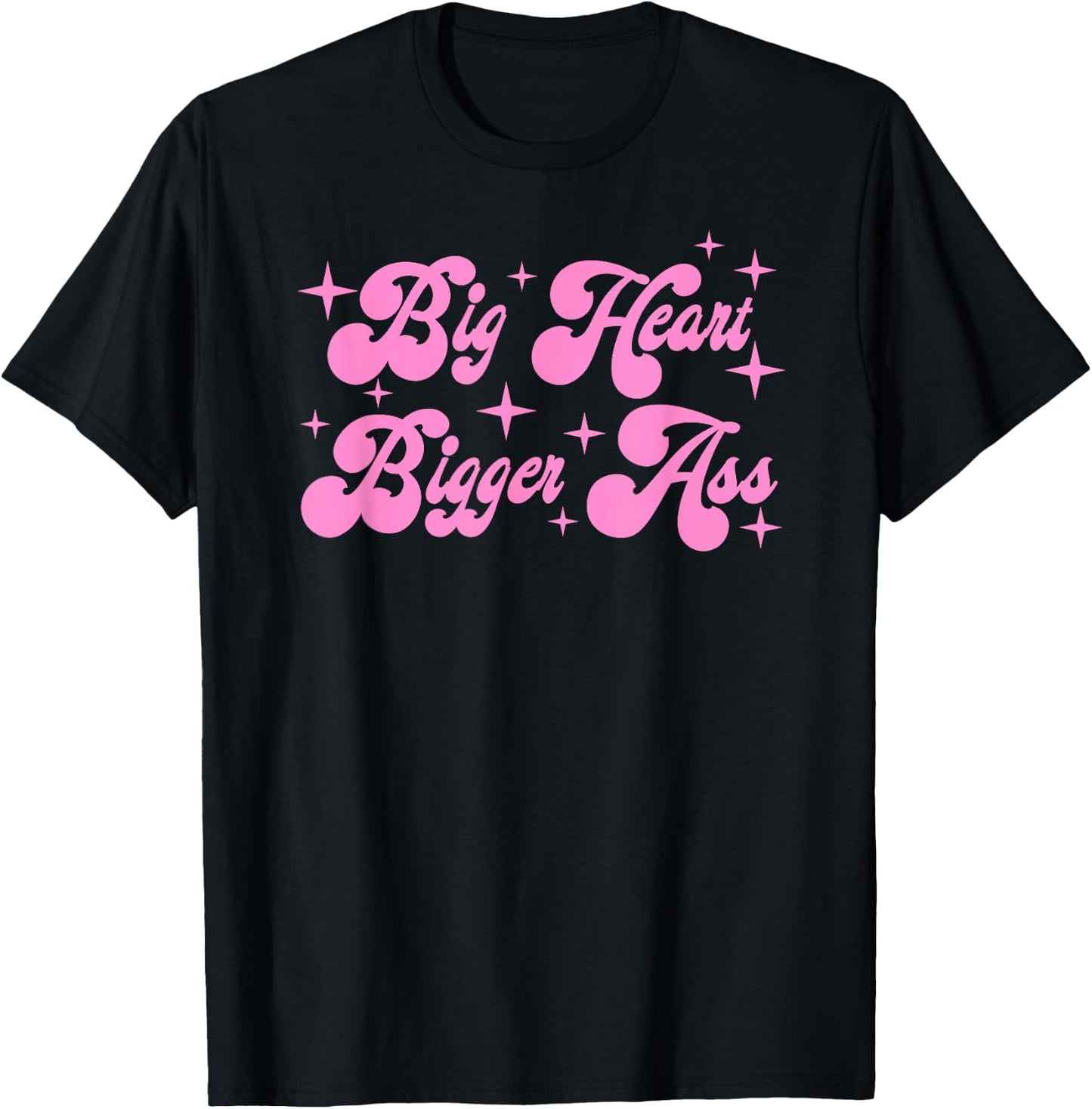 Big heart bigger ass T-Shirt - T-Shirt | Black