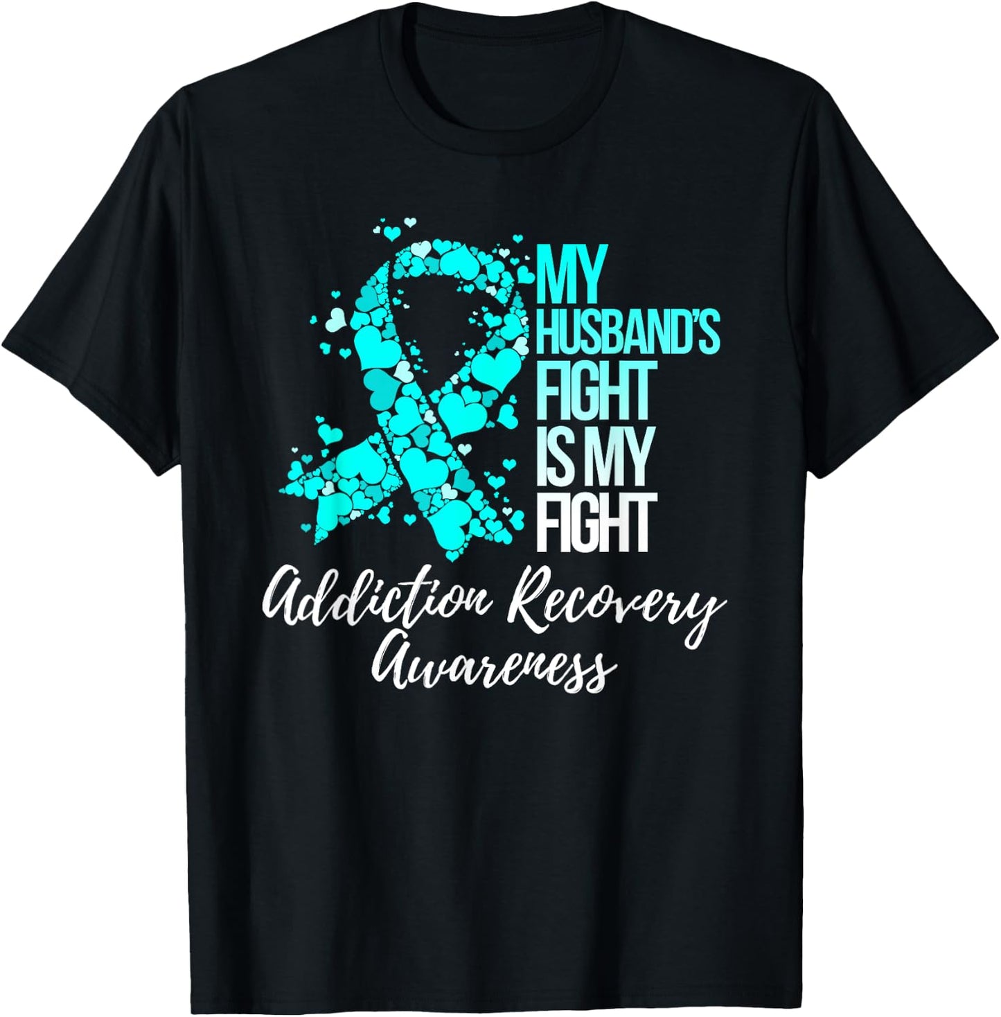 My Husband’s Fight Is My Fight Addiction Recovery Awareness T-Shirt - T-Shirt | Black