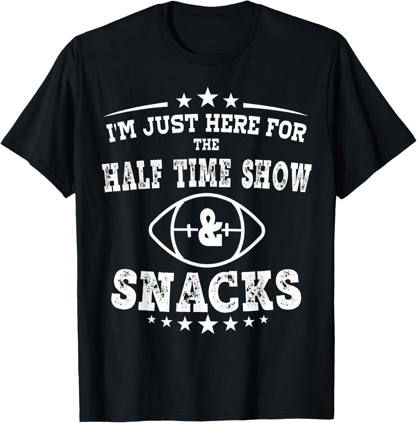 I'm just Here for the half time show and snacks football T-Shirt - T-Shirt | Black