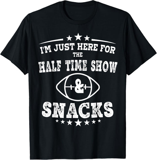 I'm just Here for the half time show and snacks football T-Shirt - T-Shirt | Black