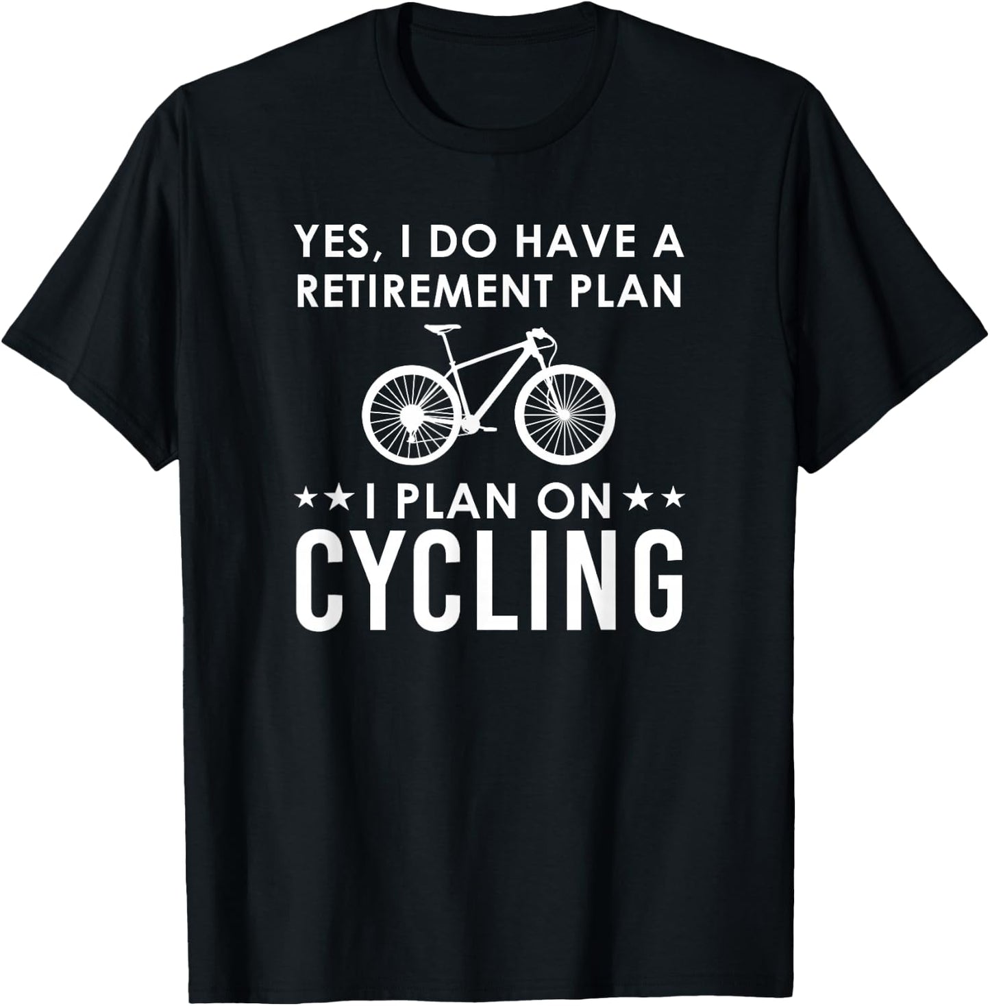 Yes I Do Have A Retirement Plan Cycling T-Shirt - T-Shirt | Black