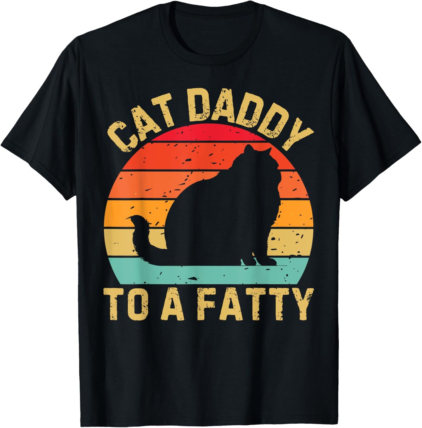 Cat Daddy To A Fatty Cat Dad Cat Lover Pet Owner Fathers Day T-Shirt - T-Shirt | Black