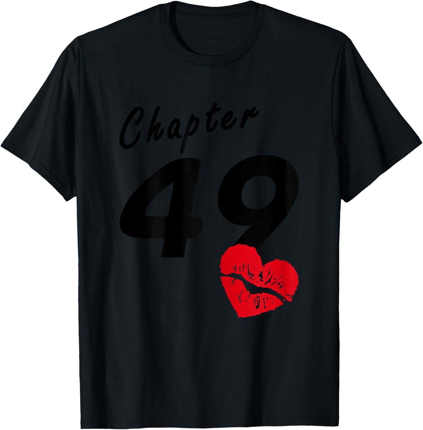 49th Birthday - Heart Lips Love Chapter 49 Years Old - Gift T-Shirt - T-Shirt | Black