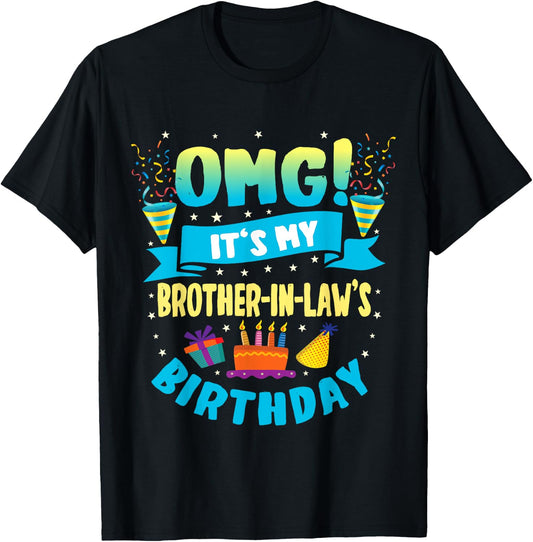 OMG It's My Brother in Law Birthday T-Shirt - T-Shirt | Black