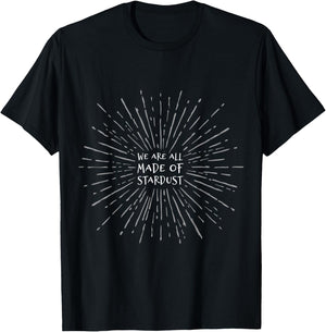 We Are All Made Of Stardust Design Space Exploration Lover T-Shirt - T-Shirt | Black