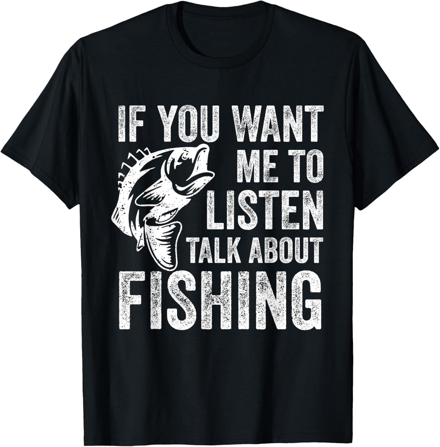 If You Want Me To Listen Talk About Fishing Funny Fisherman T-Shirt - T-Shirt | Black