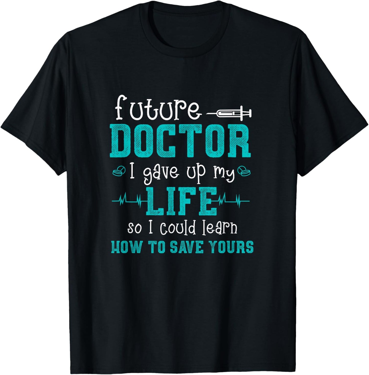 Future Doctor Lifesaver - Pre Med Outfit Med Student Gift T-Shirt - T-Shirt | Black