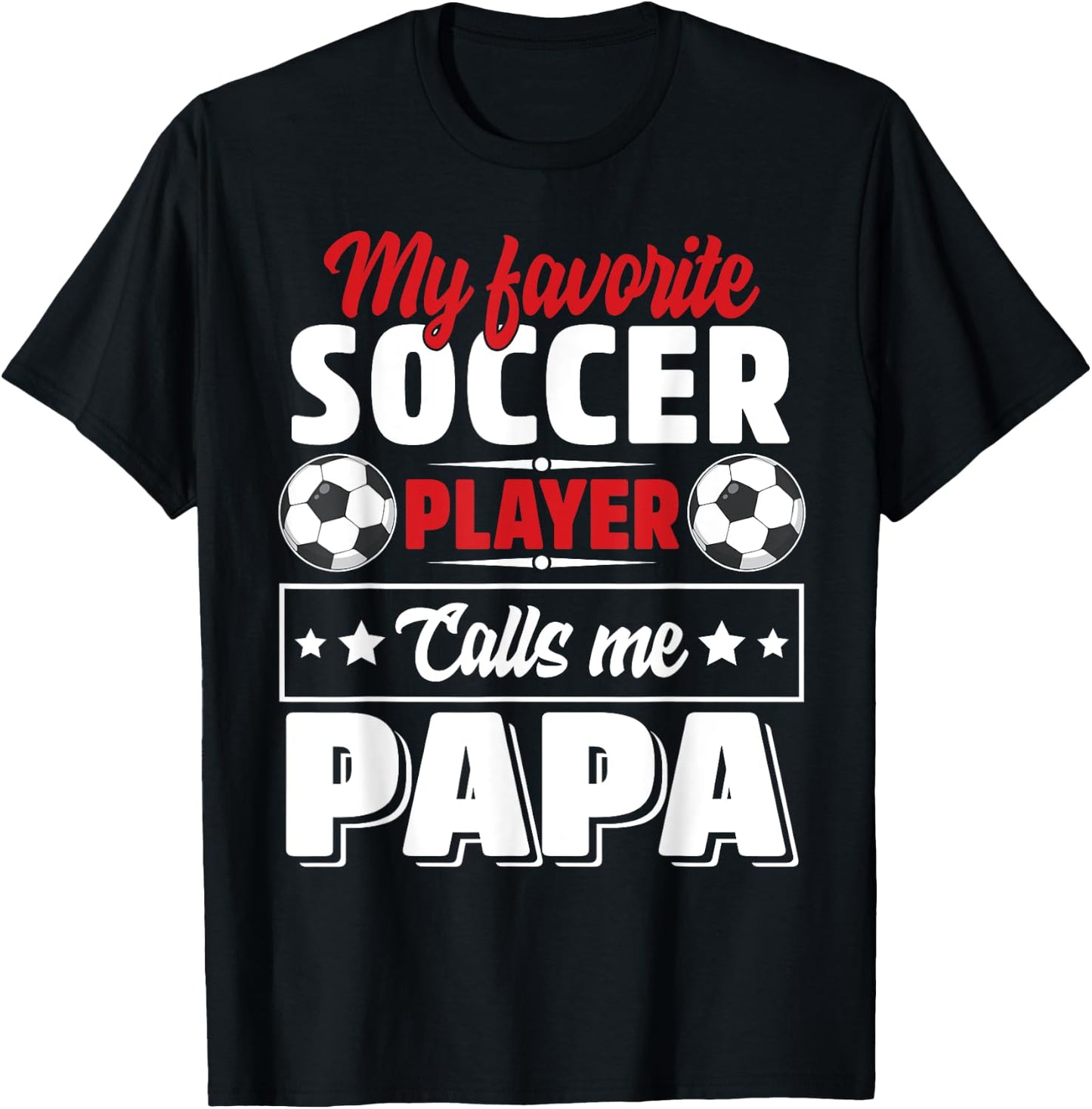 My Favorite Soccer Player Calls Me Papa Father's Day Cute T-Shirt - T-Shirt | Black