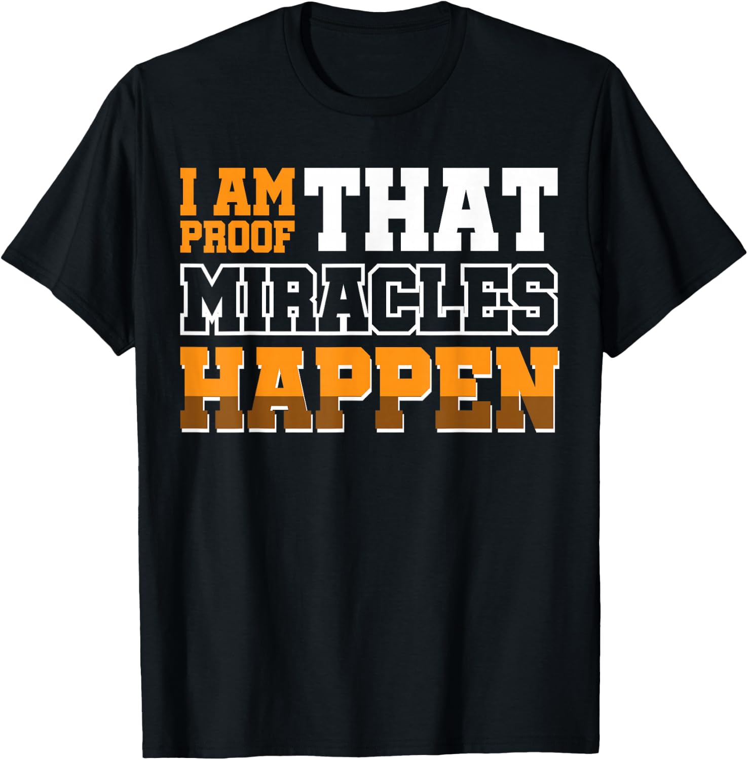 I Am Proof That Miracles Happen T-Shirt - T-Shirt | Black