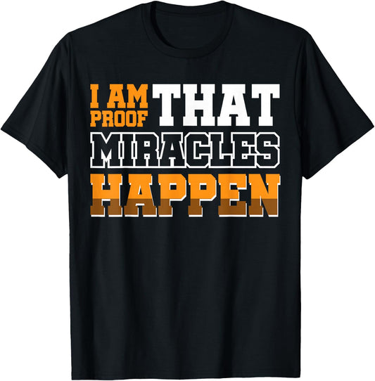 I Am Proof That Miracles Happen T-Shirt - T-Shirt | Black