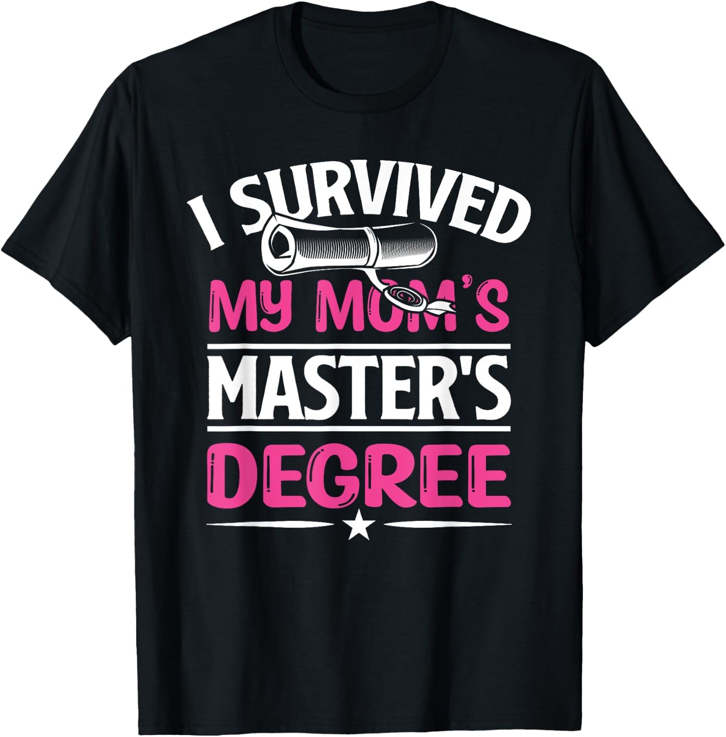 I Survived My Mom's Master's Degree Graduation Mother's Day T-Shirt - T-Shirt | Black