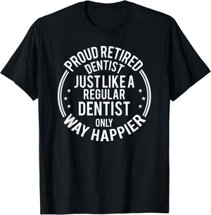 Funny Retirement Dentist - Proud Retired Dentist T-Shirt - T-Shirt | Black