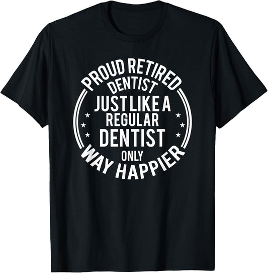 Funny Retirement Dentist - Proud Retired Dentist T-Shirt - T-Shirt | Black