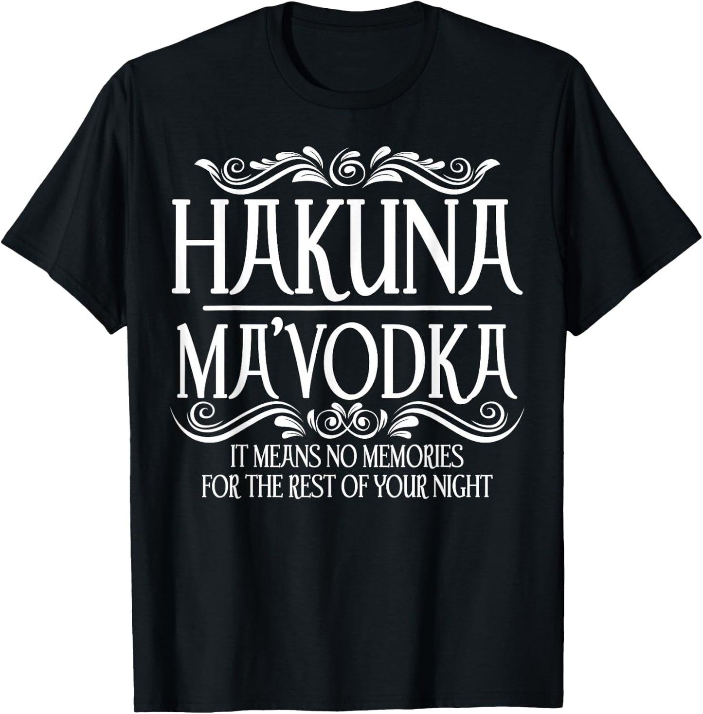 Funny Hakuna Ma'vodka Gift Cool Vodka Drinker Party Night T-Shirt - T-Shirt | Black