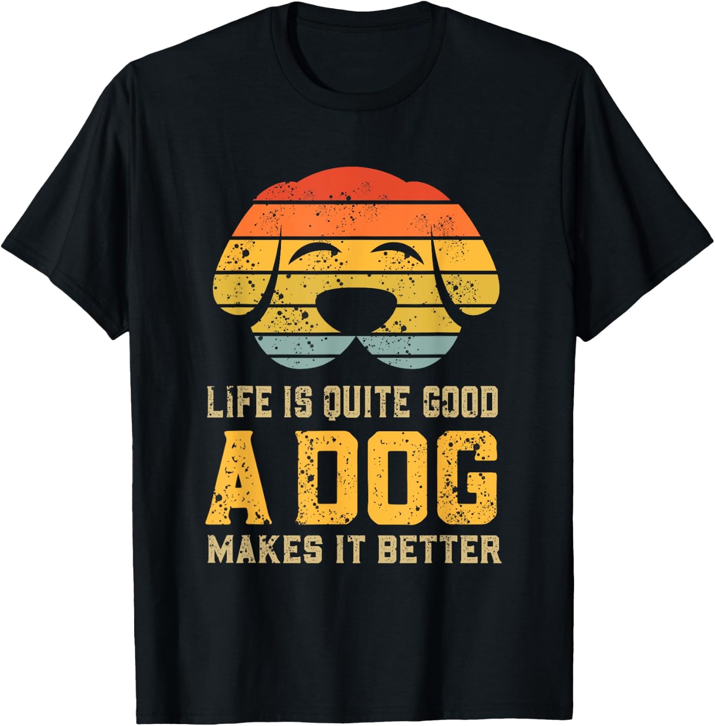 Life Is Quite Good A Dog Makes It Better Dog Lover Women T-Shirt - T-Shirt | Black