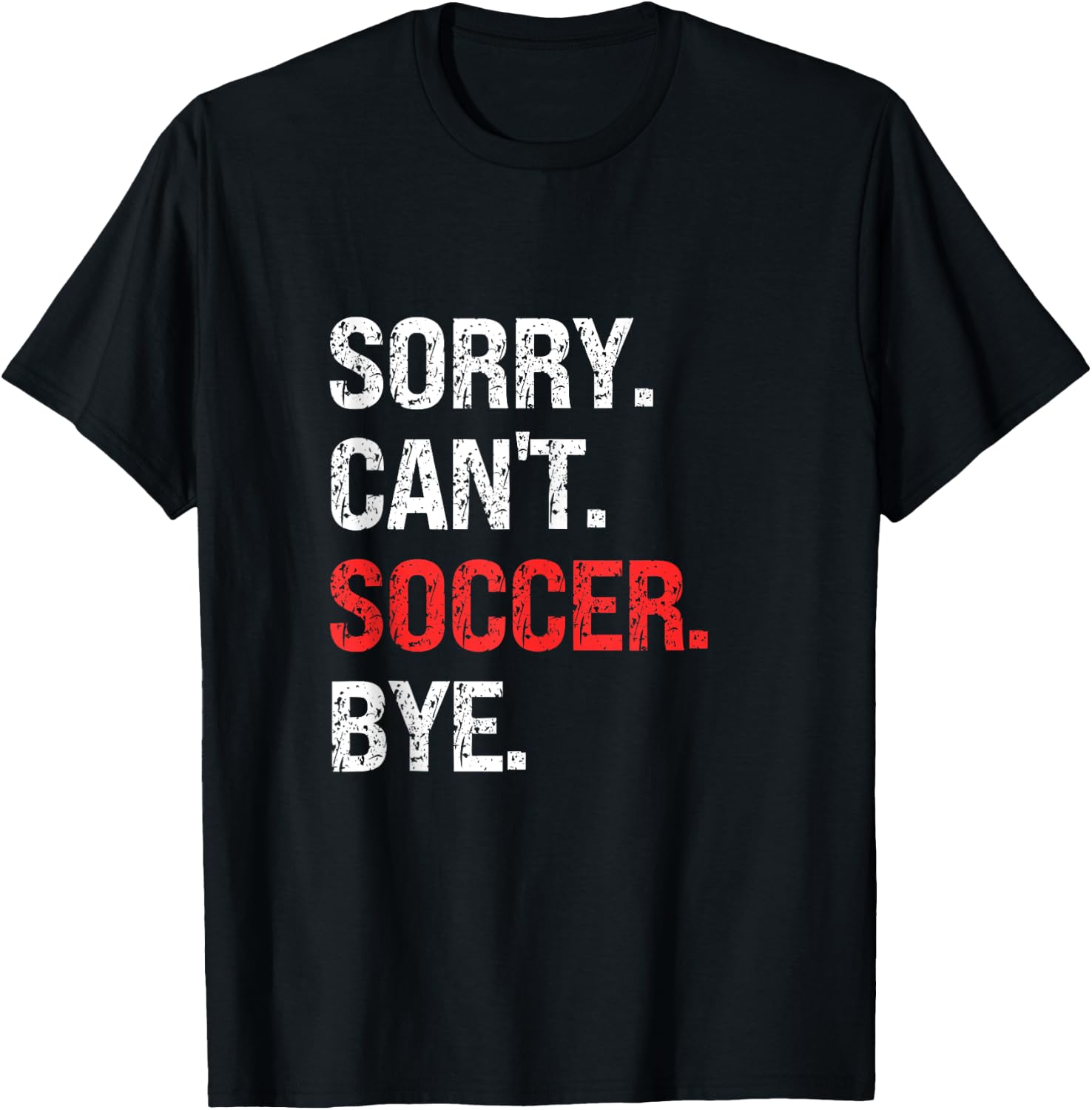 Sorry Can't SOCCER Bye Retro SOCCER Lovers T-Shirt - T-Shirt | Black