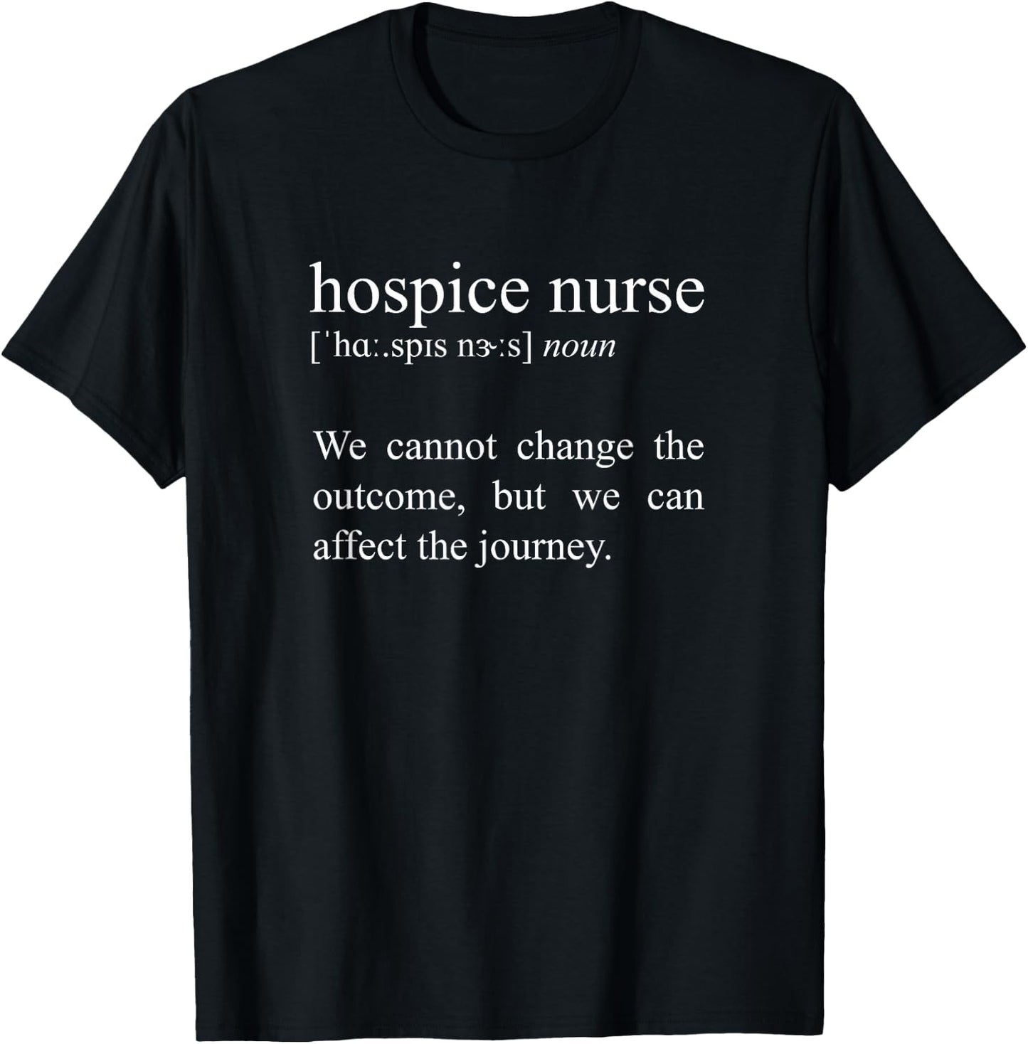 We Cannot Change The Outcome, Hospice Nurse Definition T-Shirt - T-Shirt | Black