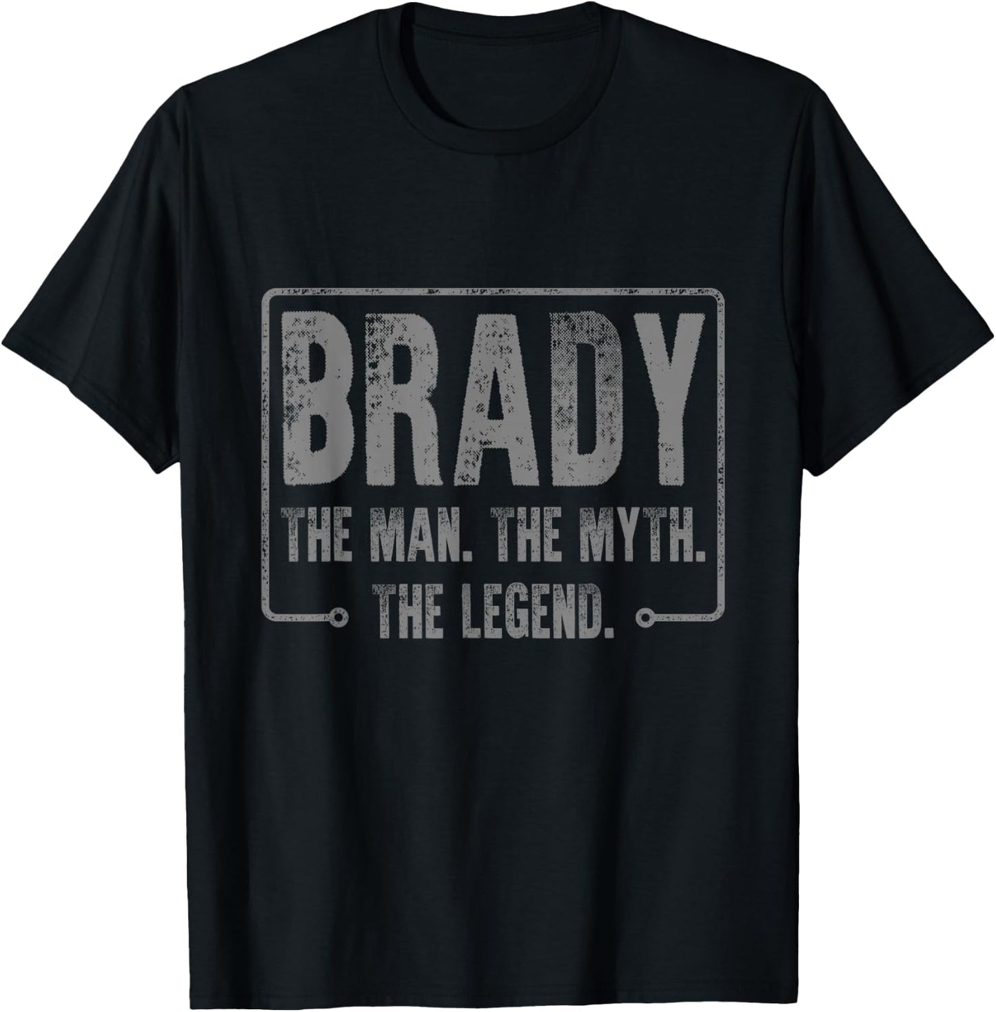 Brady The Man The Myth The Legend T-Shirt - T-Shirt | Black