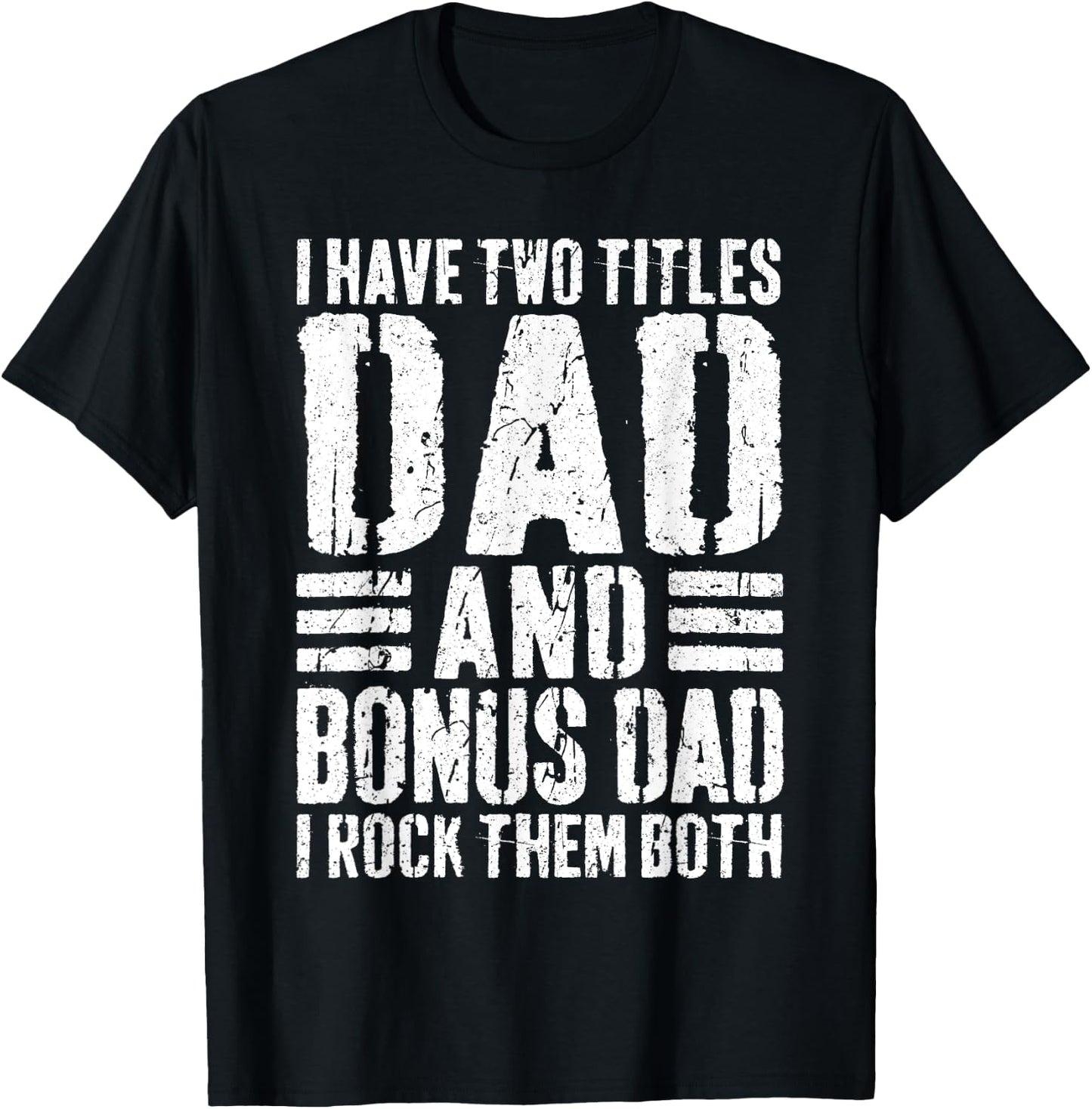 I Have Two Titles Dad And Bonus Dad I Rock Them Both Shirt T-Shirt - T-Shirt | Black