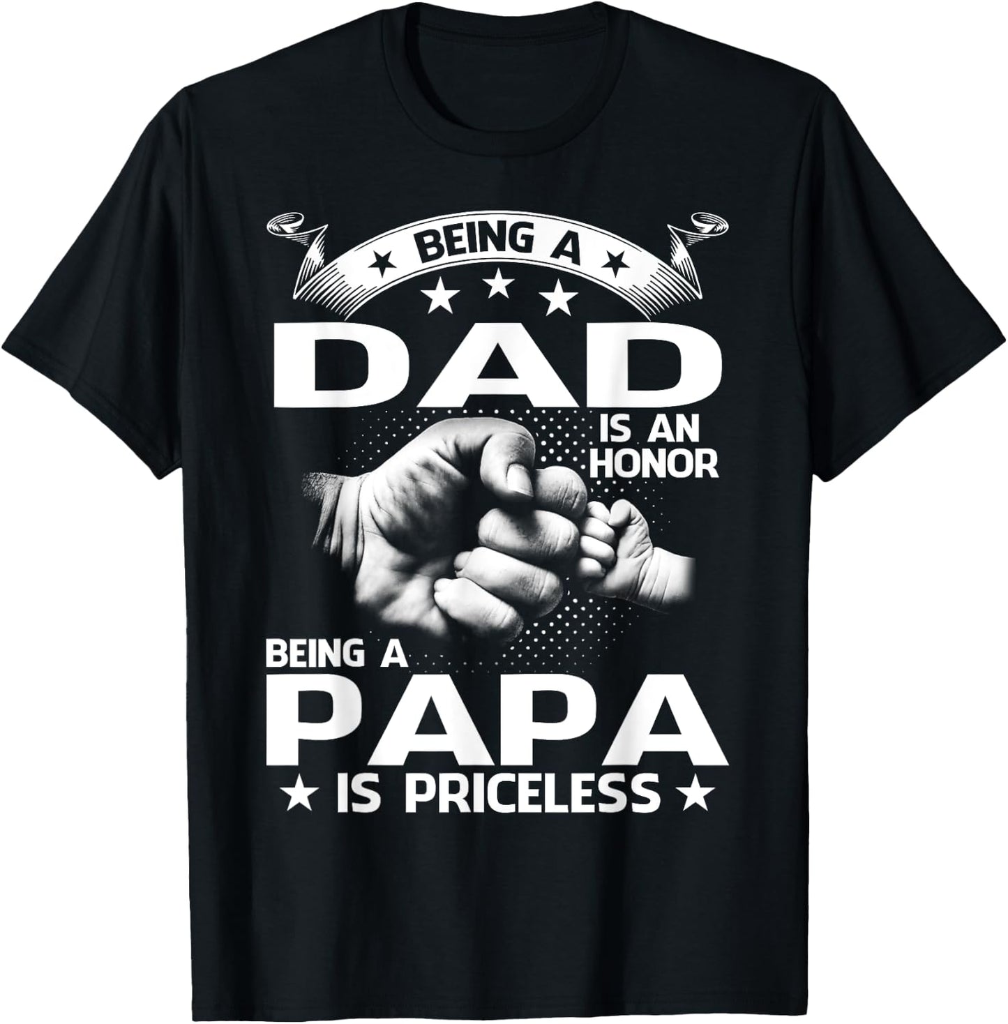 Being A Dad Is An Honor Being A Papa Is Priceless T-Shirt - T-Shirt | Black