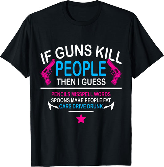 If guns kill people, the i guess pencils misspell words T-Shirt - T-Shirt | Black