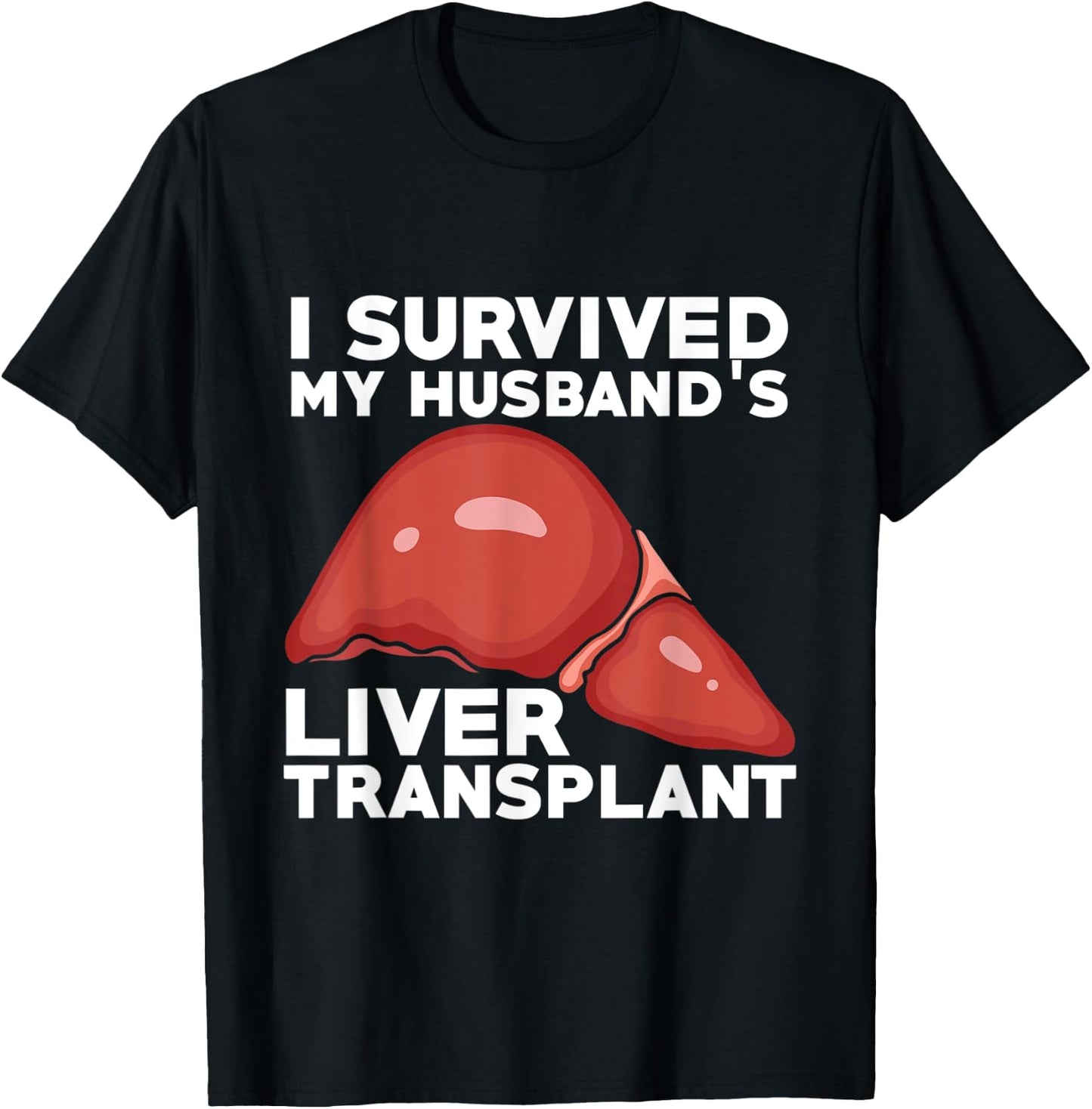 Liver Transplant Survivor Recipient Husband Recovery Gift T-Shirt - T-Shirt | Black