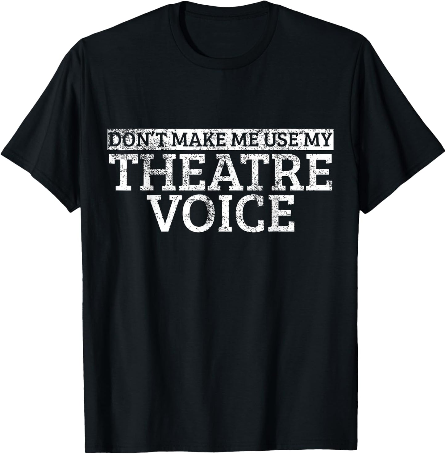 Lass mich nicht meine Theater Stimme benutzen T-Shirt - T-Shirt | Black