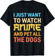 I Just Want To Watch Anime And Pet All The Dogs Funny Dog T-Shirt - T-Shirt | Black