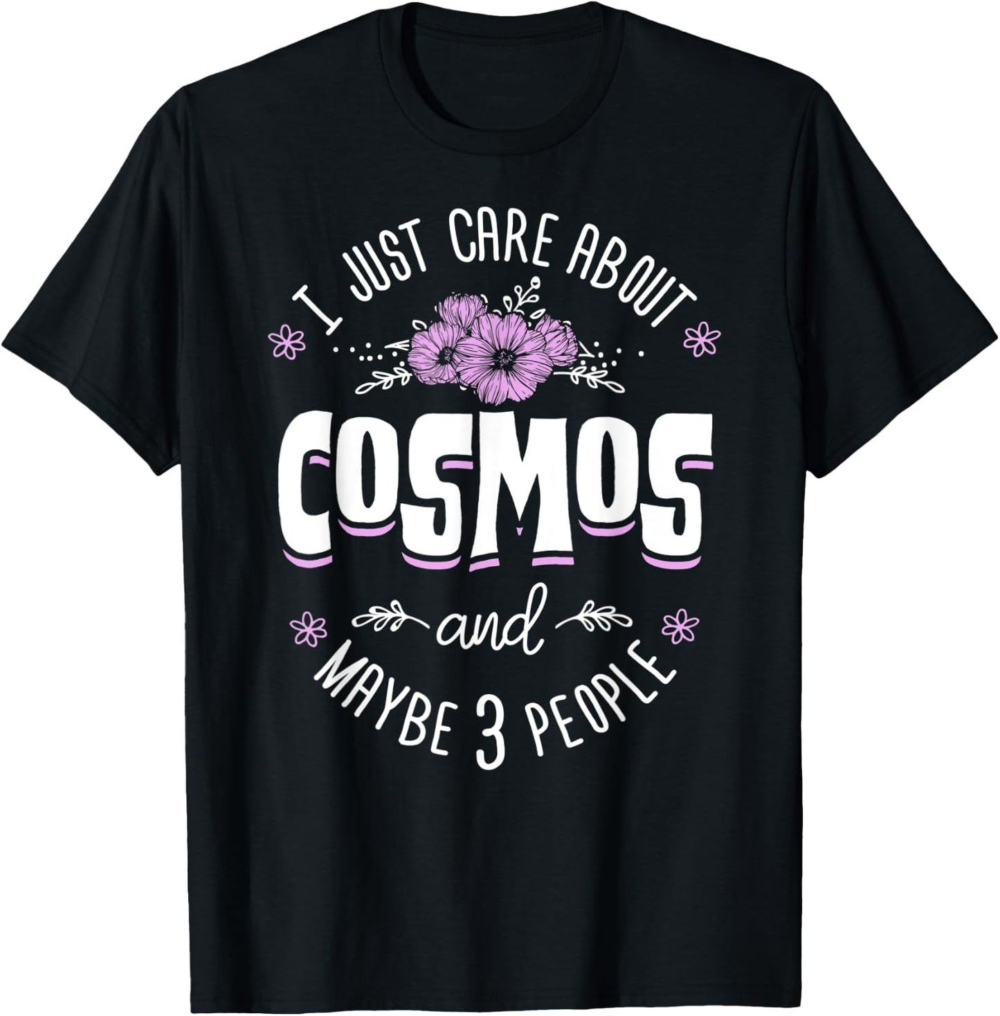 Cosmos Flower - I Just Care About Cosmos T-Shirt - T-Shirt | Black