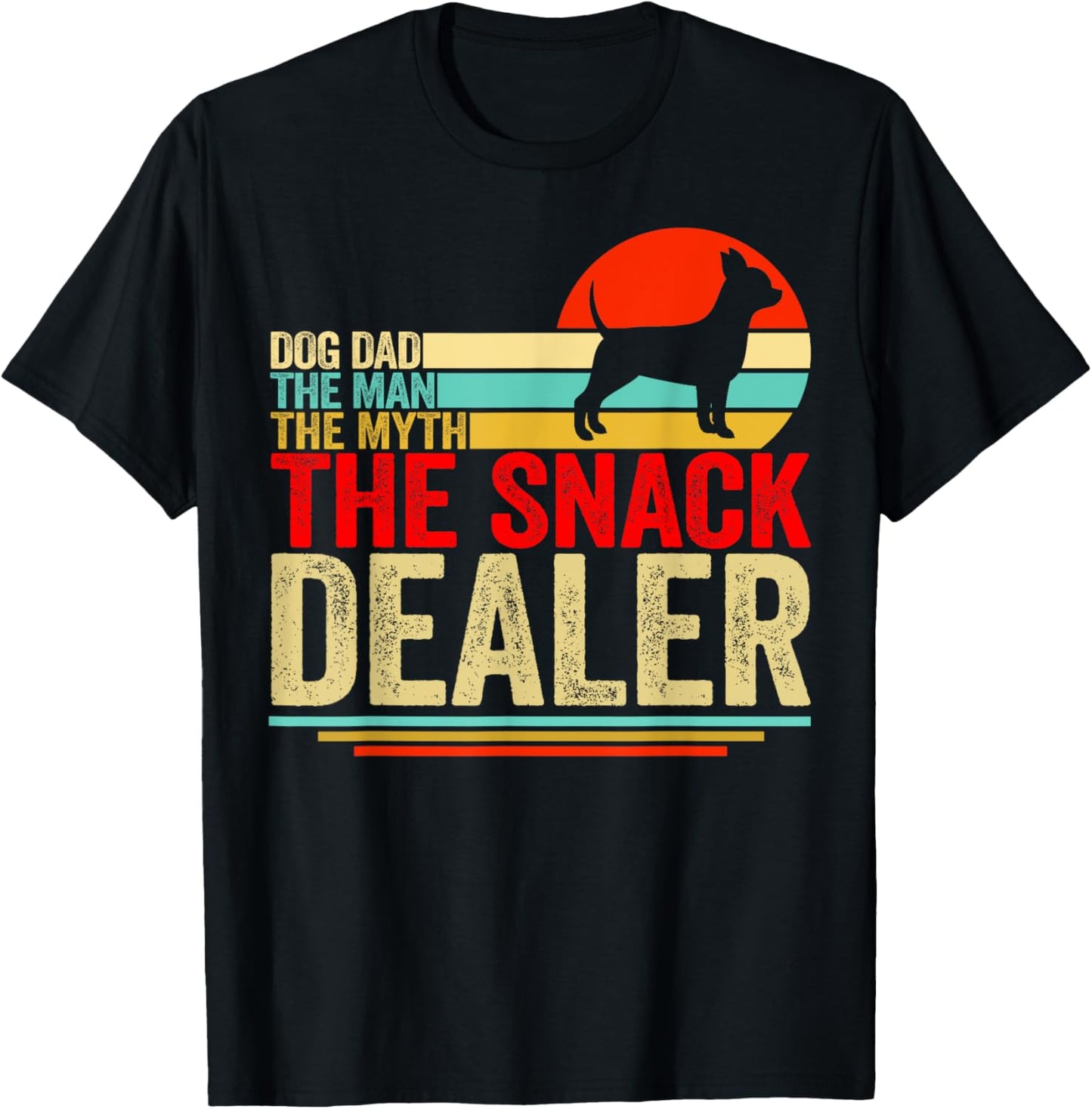 Chihuahua Dog Dad The Man The Myth Snack Dealer Fathers Day T-Shirt - T-Shirt | Black