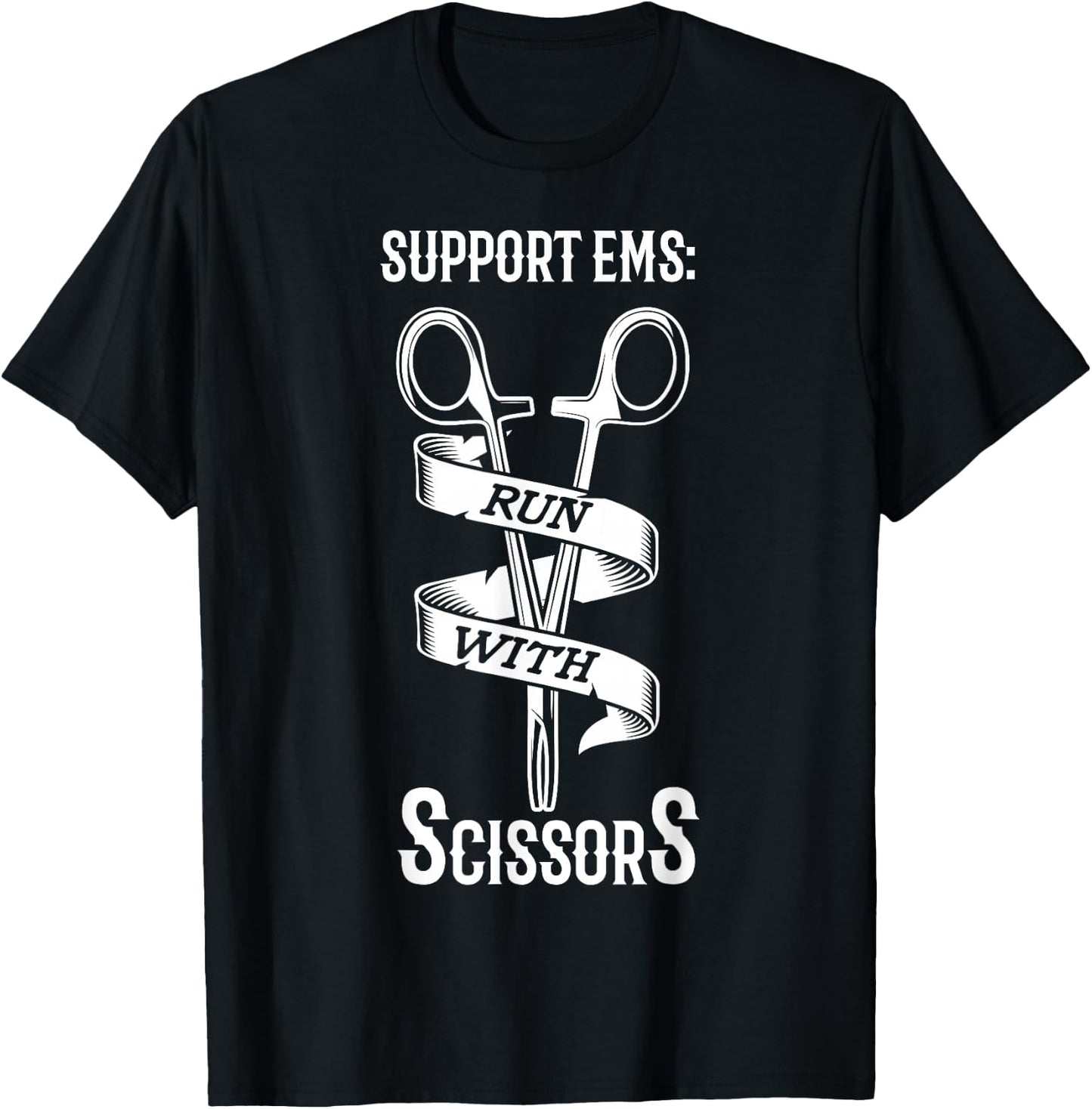 Support EMS run with scissors Design for a EMS EMT T-Shirt - T-Shirt | Black