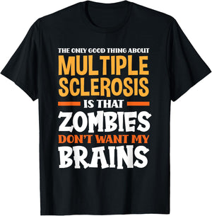 The Only Good Thing About Multiple Sclerosis Funny MS T-Shirt - T-Shirt | Black