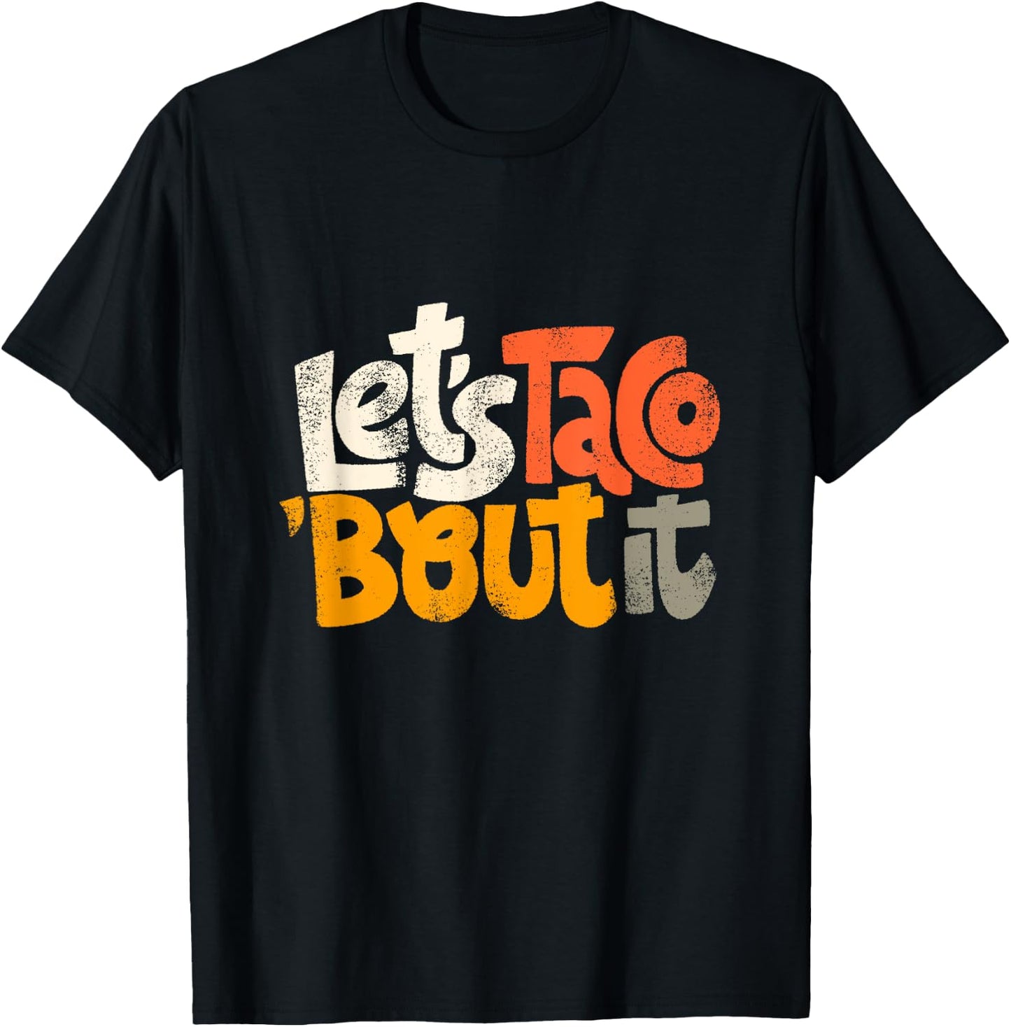 Lets Taco Bout It T-Shirt - T-Shirt | Black