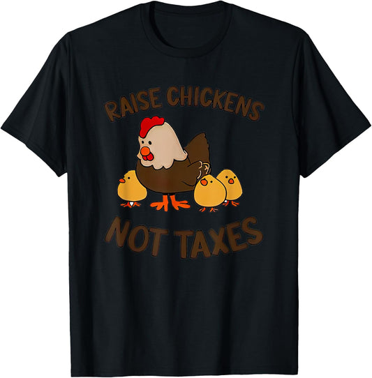 Raise Chickens Not Taxes T-Shirt - T-Shirt | Black