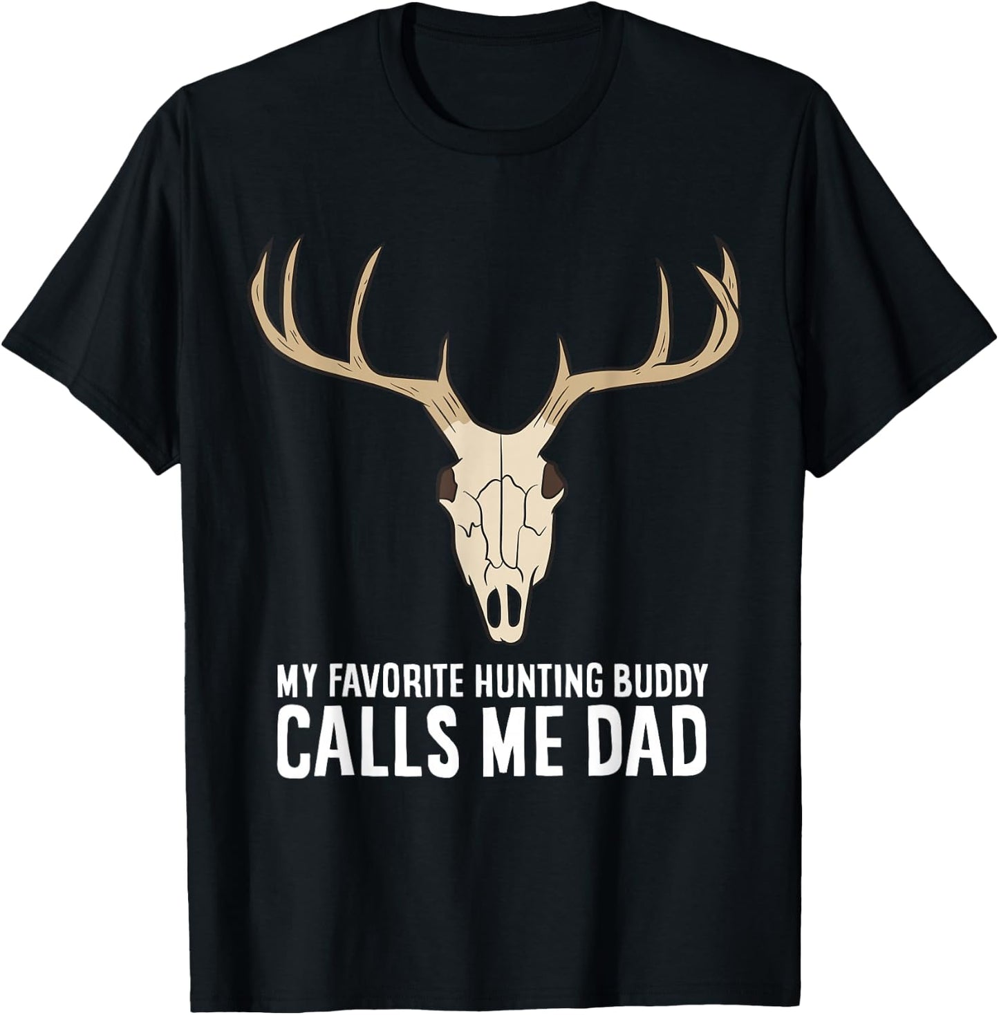 My Favorite Hunting Buddy Calls Me Dad Hunting Dad T-Shirt - T-Shirt | Black