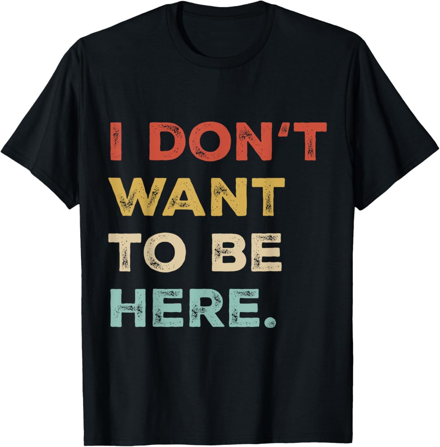 I Dont Want To Be Here Men Women Introverts Sarcastic Saying T-Shirt - T-Shirt | Black
