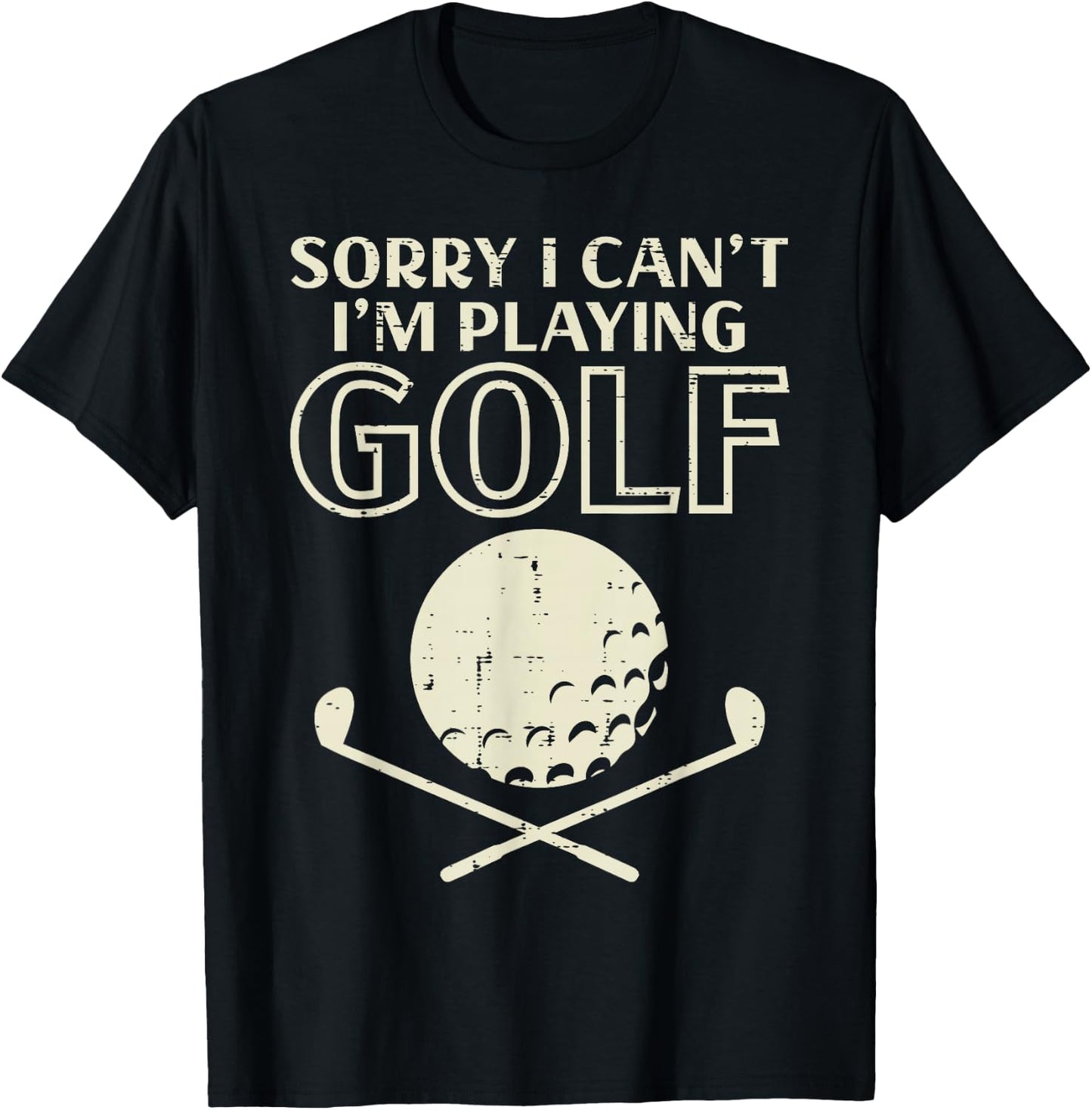 Sorry I Cant Im Playing Golf Funny Golfing Golfer Player Men T-Shirt - T-Shirt | Black