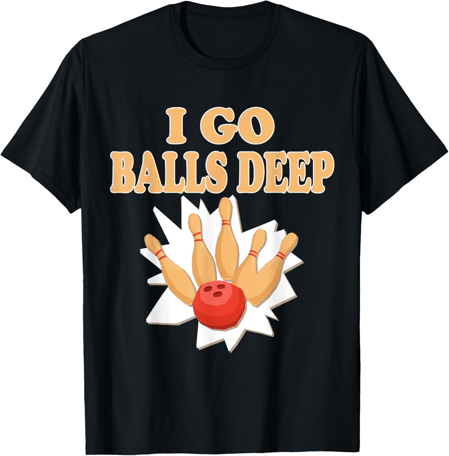Bowler Gift Go Balls Deep Bowling Player T-Shirt - T-Shirt | Black