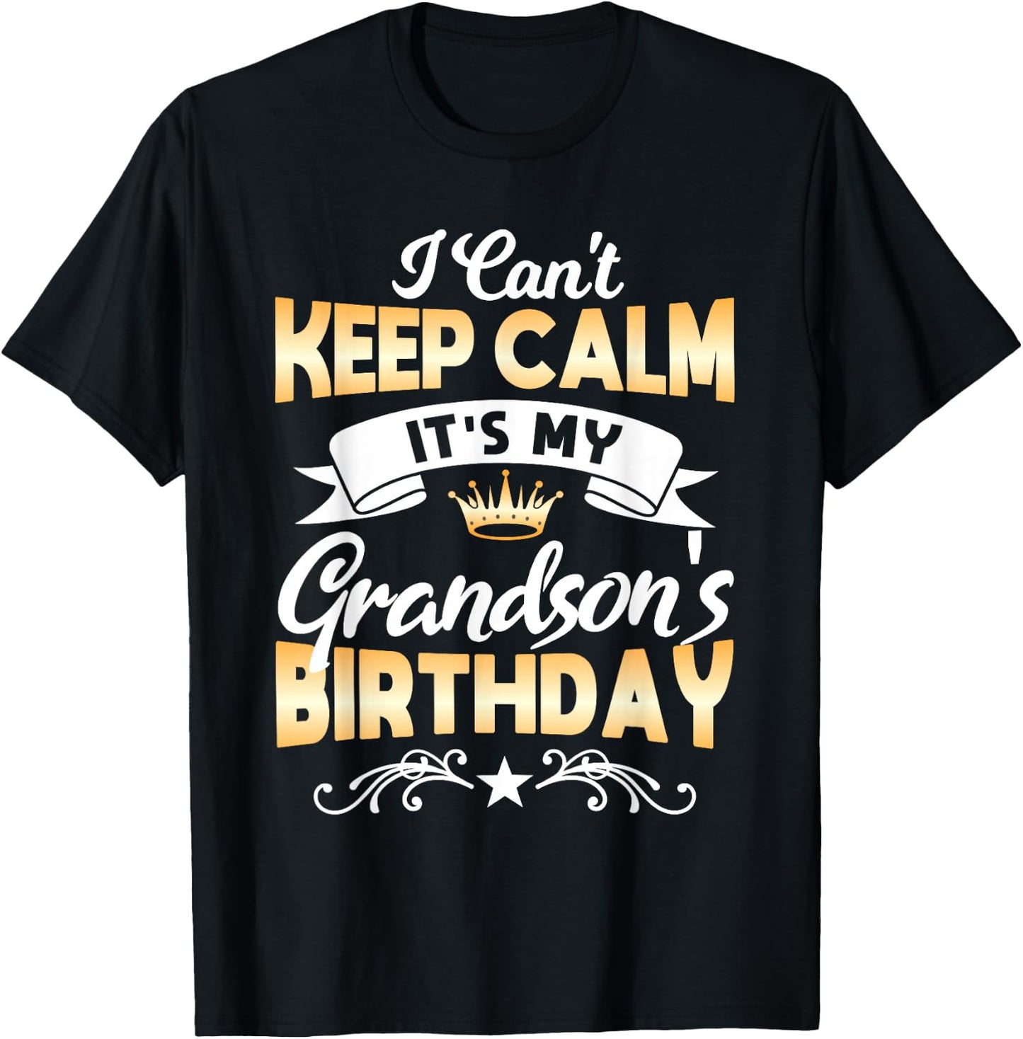 It's My Grandson's Birthday Shirt I Can't Keep Calm Grandson T-Shirt - T-Shirt | Black
