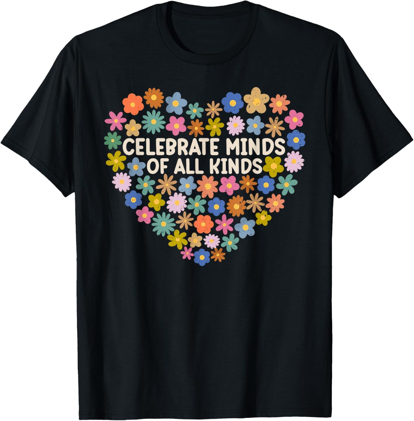 Autism Awareness Celebrate Minds Of All Kinds Flowers Heart T-Shirt - T-Shirt | Black