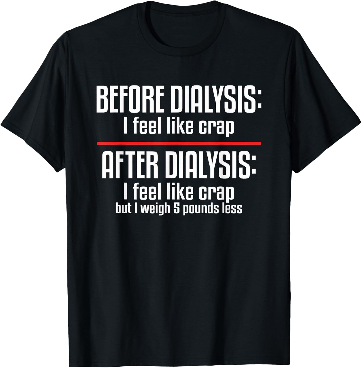 Before Dialysis and After Dialysis a Funny Dialysis Patient T-Shirt - T-Shirt | Black