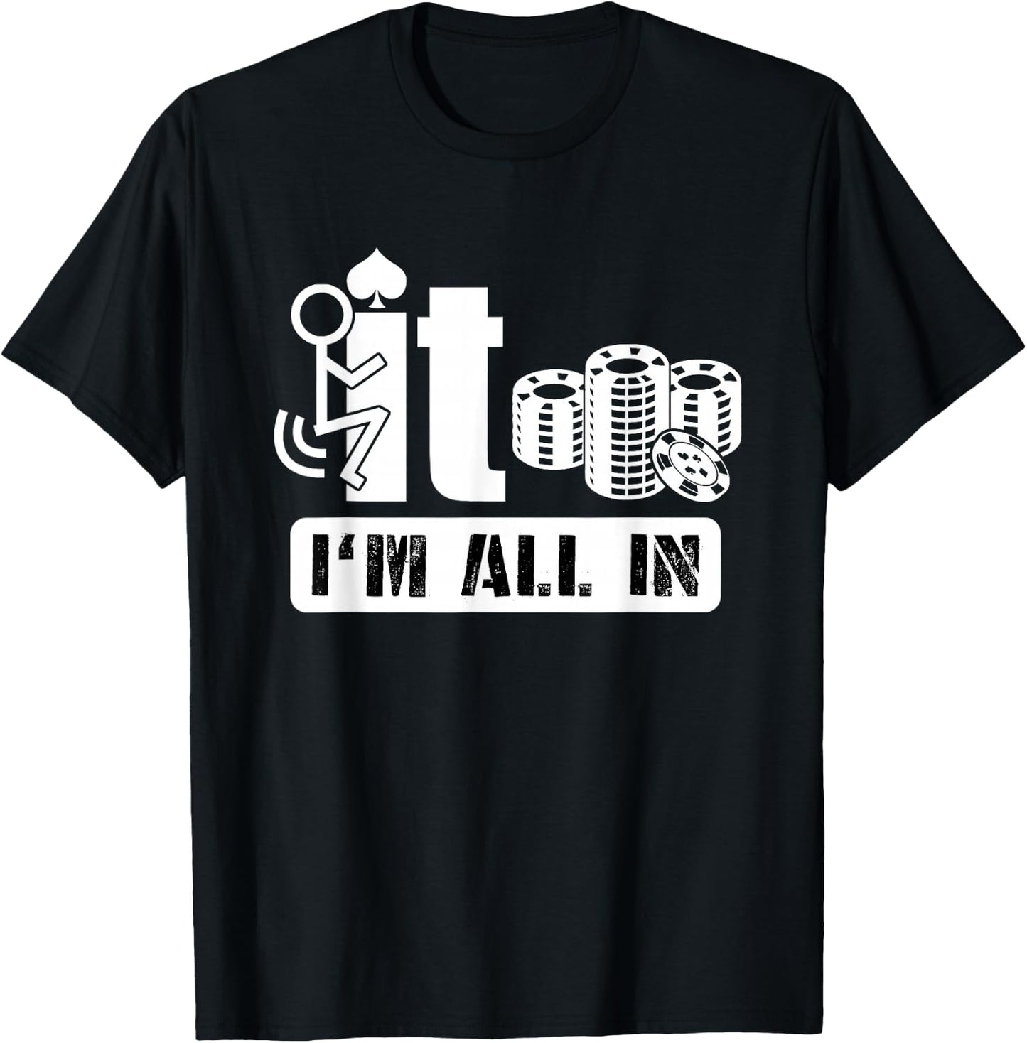 Fuck It I'm All in Casino Poker Chips Funny Card Player Gift T-Shirt - T-Shirt | Black