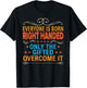Everyone Is Born Right Handed Gifted Overcome It Lefty Gift T-Shirt - T-Shirt | Black