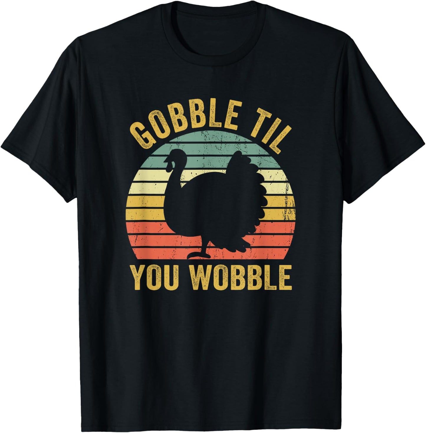 Gobble Til You Wobble Thanksgiving Turkey Trot T-Shirt - T-Shirt | Black
