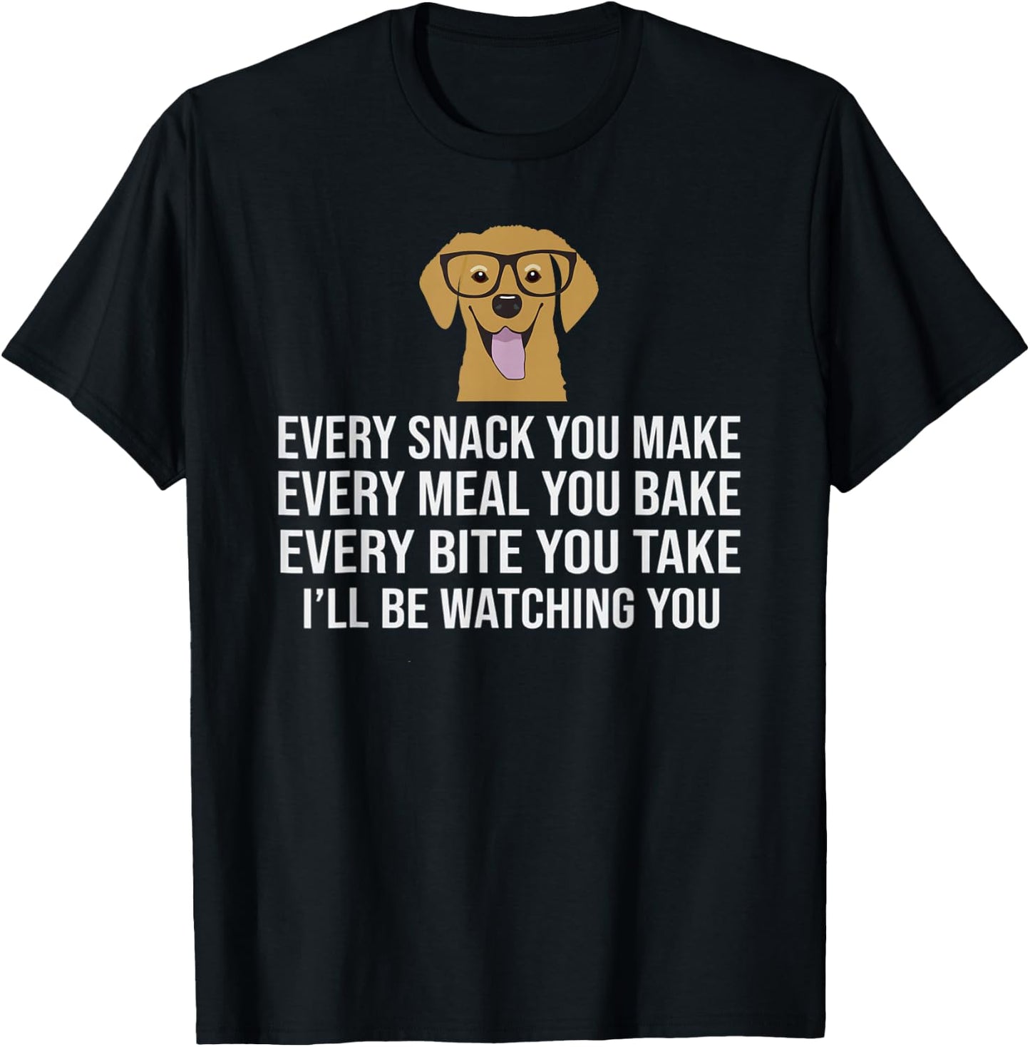 Every snack you make for Dog Lovers, Dog Owner & Dog Trainer T-Shirt - T-Shirt | Black
