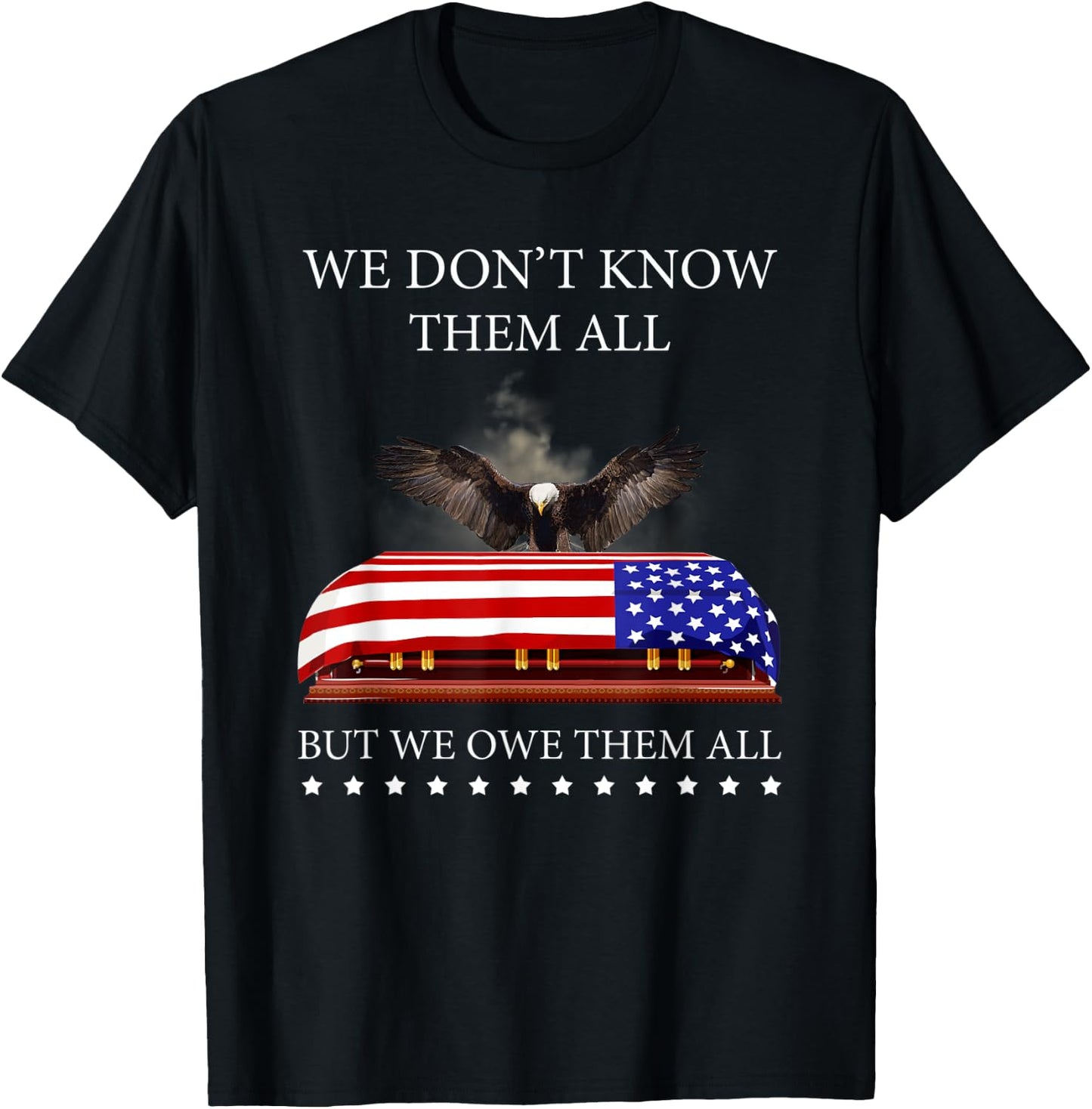 We Don't Know Them All But We Owe Them All Eagle USA Flag T-Shirt - T-Shirt | Black