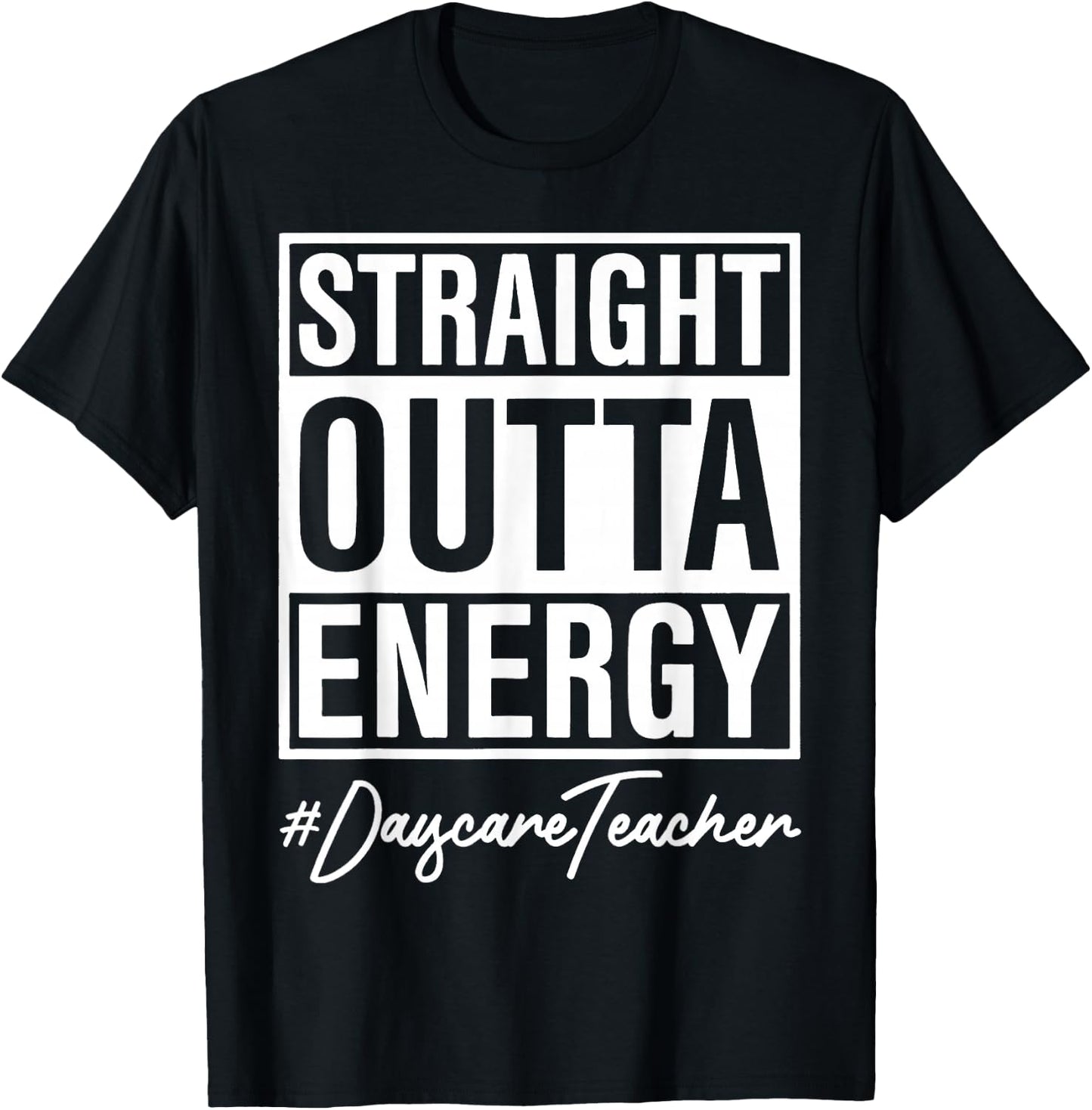 Straight Outta Energy Nursery Teacher T-Shirt - T-Shirt | Black