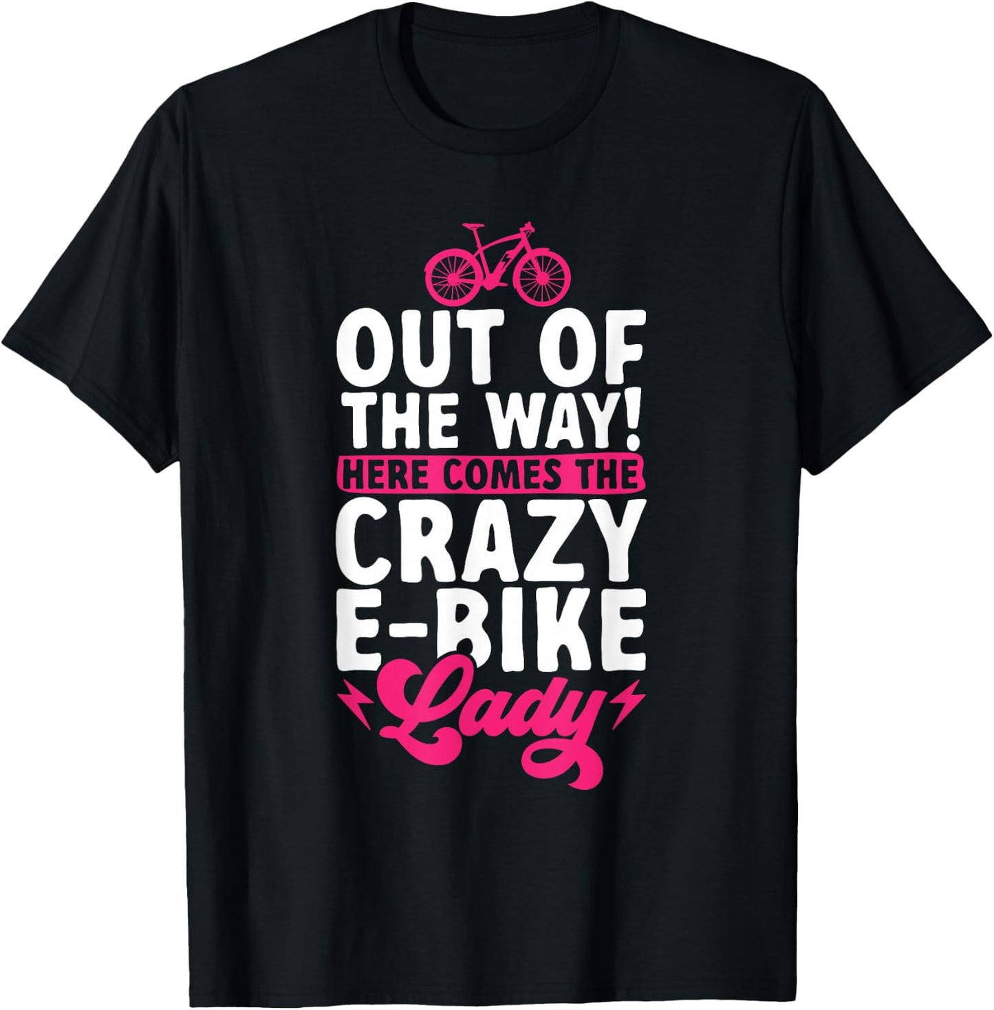 Electric Bike Cycling Biker Crazy E-Bike Lady T-Shirt - T-Shirt | Black